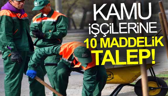 1 Mayıs öncesi tüm kamu işçilerine 10 maddelik talep