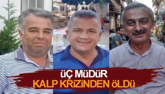 Üç müdür kalp krizinden hayatını kaybetti