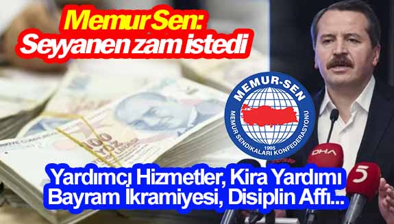 Memur-Sen Cumhurbaşkanından taleplerini açıkladı! Seyyanen zam, YHS, ikramiye..