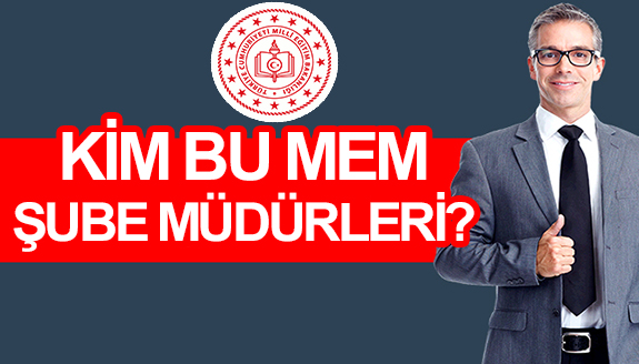 Kim şu milli eğitim şube müdürleri?