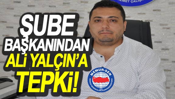 Şube başkanından Ali Yalçın'a sert tepki!