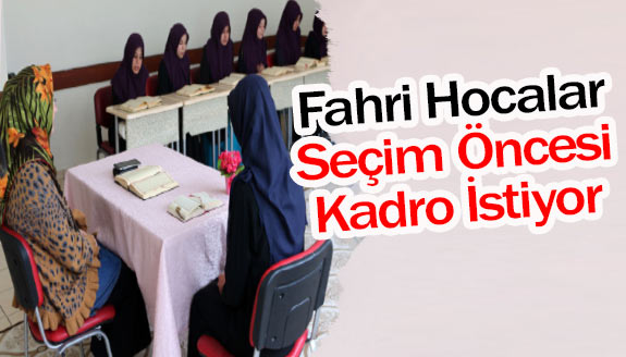 Fahri (geçici) Kuran Kursu Öğreticileri 2023 Seçim Öncesi  KADRO İSTİYOR