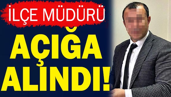 Kaymakam, ilçe müdürünü görevden aldı!