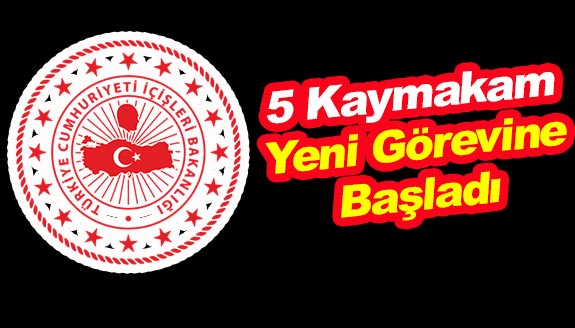 5 kaymakam yeni görevine başladı!