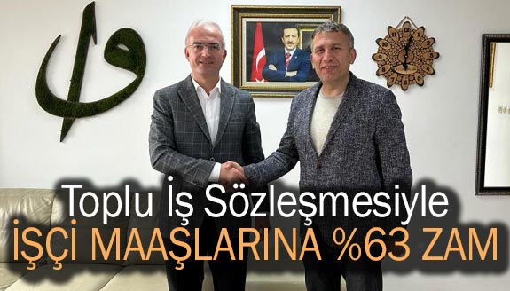 Toplu İş Sözleşmesi imzalandı! İşçilere yüzde 63 zam!