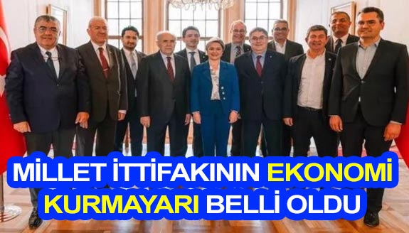 Millet İttifakı'nın ekonomi kurmayları açıklandı