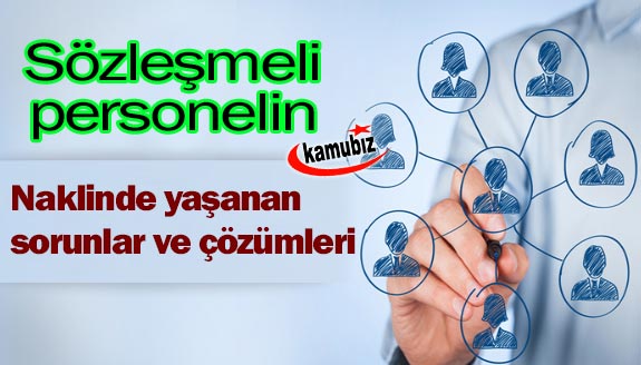 Sözleşmeli personelin kurum içi naklinde yaşanan sorunlar ve çözümleri