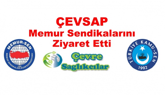 ÇEVSAP Memur Sendikalarını Ziyaret Etti