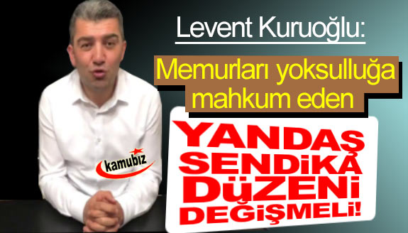 'Memurları yoksulluğa mahkum eden, yandaş sendika düzeni değişmeli'