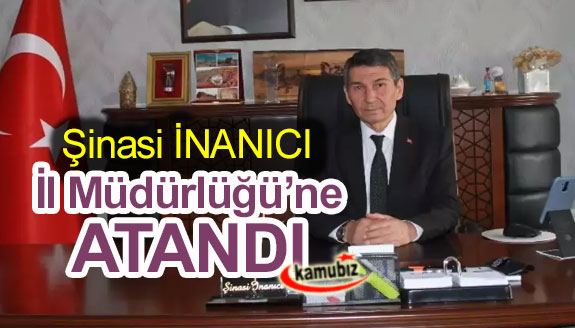 Şinasi İnanıcı, İl Müdürlüğü’ne asaleten atandı