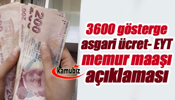 Memur zammı, ek gösterge, asgari ücret ve EYT' açıklamaları