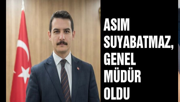 Listeye Girememeyen Asım Suyabatmaz Genel Müdür Oldu!