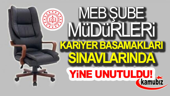 MEB kariyer basamakları sınavında şube müdürlerini yine unuttu!