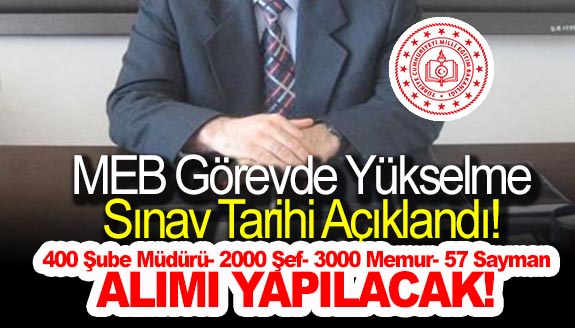 MEB, görevde yükselme 2023 sınav takvimi açıklandı! 400 şube müdürü, 2000 şef alınacak