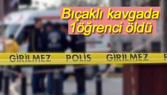 Lise öğrencilerinin bıçaklı kavgasında 1 ölü