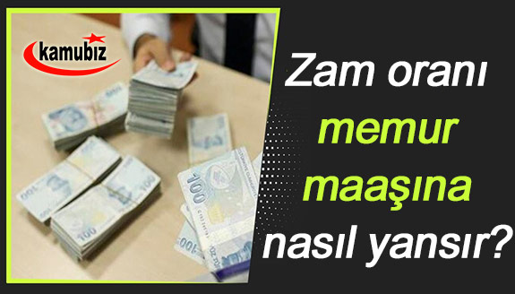 Zam oranı memur maaşına nasıl yansır?