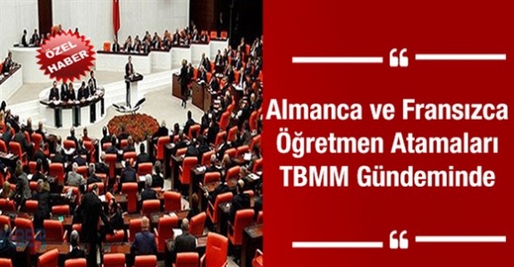 Almanca ve Fransızca öğretmen atamaları Meclis gündemine taşındı