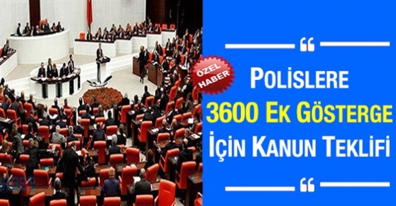 Polise 3600 ek gösterge için kanun teklifi