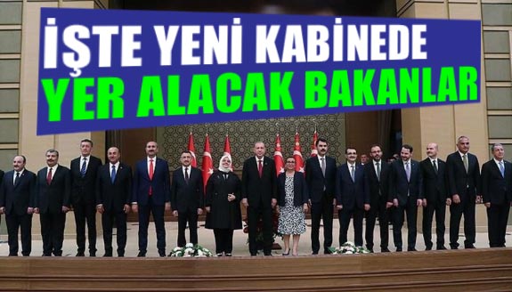 İşte yeni kabinede yer alması düşünülen Bakan isimleri