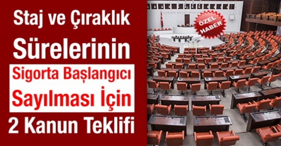 Çırak ve Staj Süresinin Sigorta Başlangıcı Sayılması İçin 2 Kanun Teklifi TBMM’de Mart 2019