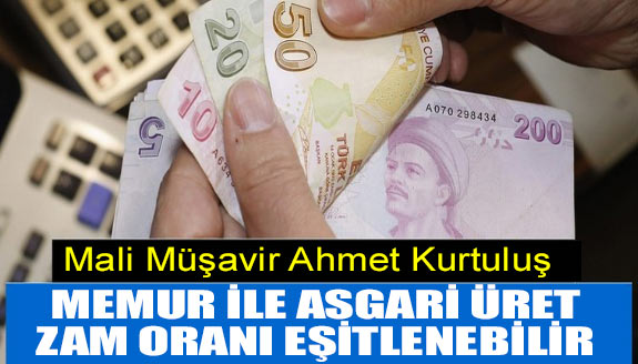 Mali Müşavir Ahmet Kurtuluş: Memur ile asgari ücret zam oranı eşitlenebilir