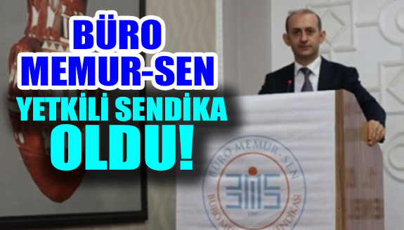 Büro Memur-Sen Yetkili Sendika Oldu!