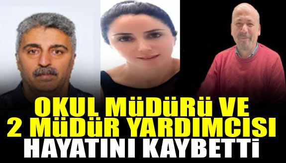 Okul müdürü ve 2 müdür yardımcısı hayatını kaybetti!