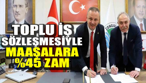 Toplu is sözleşmesiyle maaşlara yüzde 45 zam yapıldı