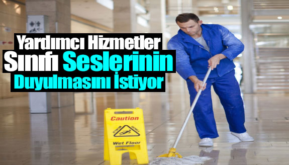 Yardımcı Hizmetler Sınıfı personeli seslerinin duyulmasını istiyor