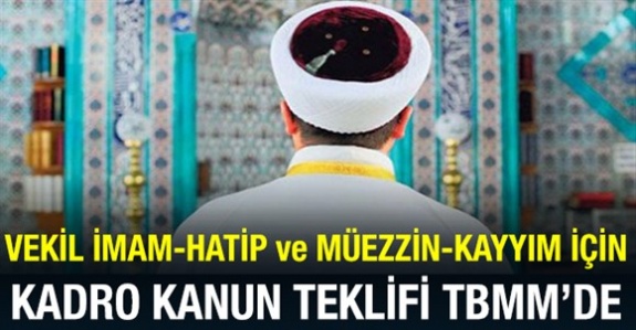 Vekil İmam Hatip ve Müezzin Kayyım Kadro Kanun Teklifi Mecliste