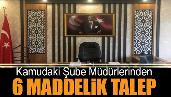 Kamudaki Şube Müdürlerinden 6 Maddelik Talep