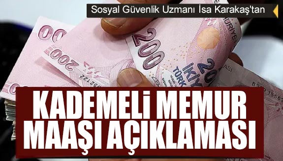 Sosyal Güvenlik Uzmanı İsa Karakaş'tan, memur maaşı açıklaması