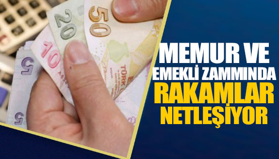 Memur ve emekli zammı için rakamlar netleşiyor