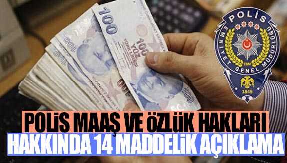 Polislerin maaş ve özlük haklarına ilişkin 14 maddelik açıklama!