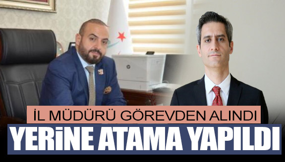 İl Müdürü İsmail Başıbüyük görevden alındı, yerine atama yapıldı