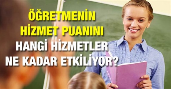 Öğretmenlerin hizmet puanının artmasında hangi hizmetler ne kadar etkili oluyor?