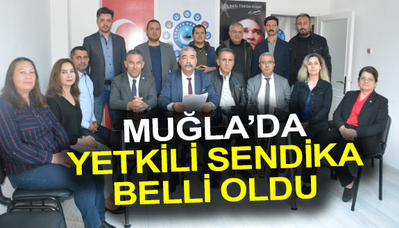 Muğla'da, yetkili sendika belli oldu