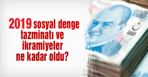 Memurların 2019 Yılı Sosyal Denge Tazminatı Tutarı ve İkramiye Miktarı Ne Kadar?