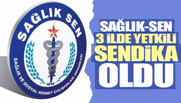 Sağlık Sen 3 ilde yetkili sendika oldu!