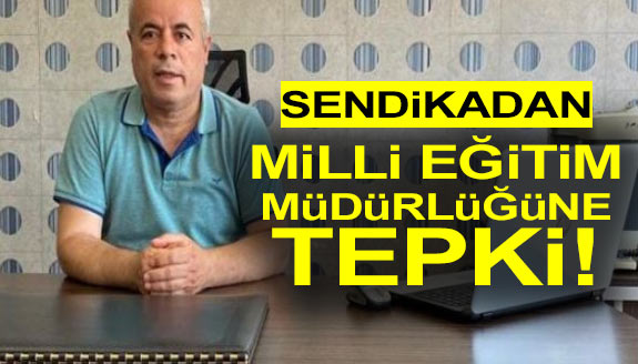 Sendikadan İlçe Milli Eğitim Müdürlüğündeki Uygulamaya Tepki