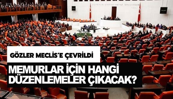 İşte yeni kurulacak Meclis'te memurlar için yapılacak düzenlemeler