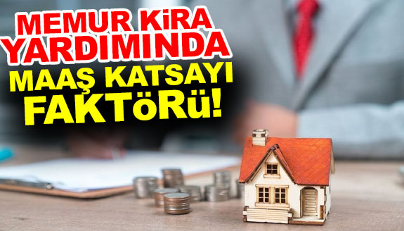 Memurlara Kira Yardımında Maaş Katsayısı Detayı