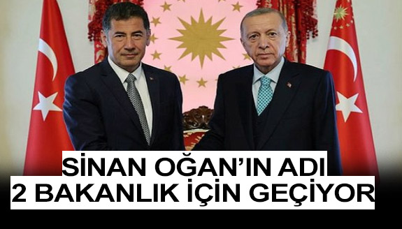 Sinan Oğan'ın adı iki bakanlık için geçiyor!