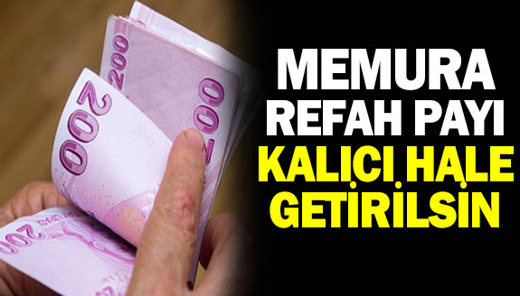 Memura refah payı uygulaması kalıcı hale getirilsin