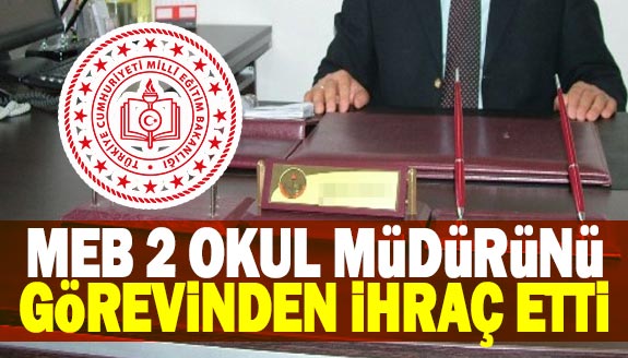 MEB, 2 okul müdürünü görevden ihraç etti