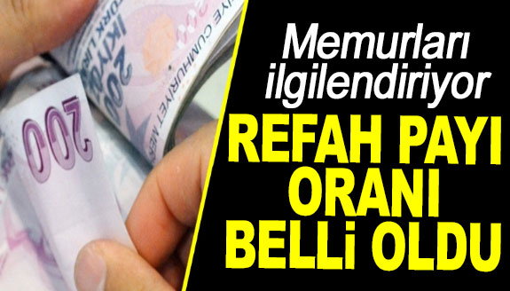 Memur Maaşlarına Yapılacak Refah Payı Oranı Belli Oldu