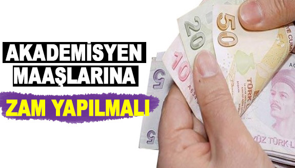 Akademisyen maaşlarına iyileştirilme yapılmalı