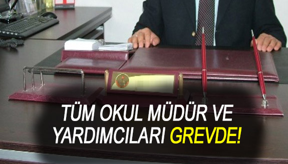 Sendika açıkladı: Tüm okul müdür ve müdür yardımcıları grevde