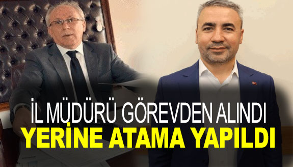 Türkiye ikincisi il müdürü görevden alındı yerine atama yapıldı