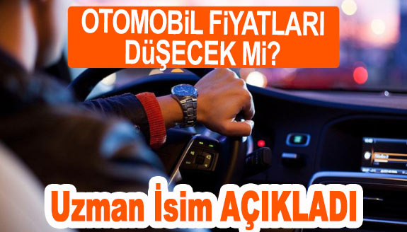 Uzman isim açıkladı: Otomobil fiyatları düşer mi?